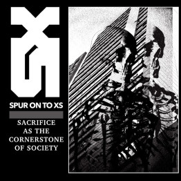 SPUR ON TO XS - 'Sacrifice As The Cornerstone Of Society' CD