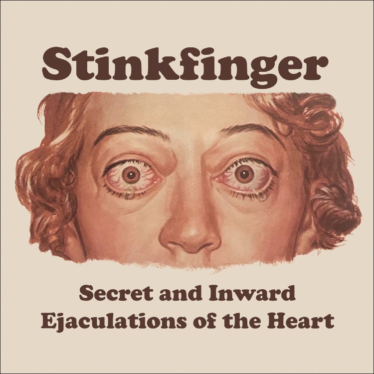 STINKFINGER - 'Secret And Inward Ejaculations Of The Heart' CD