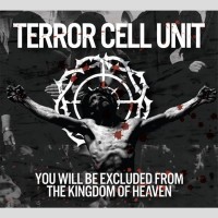 TERROR CELL UNIT - 'You Will Be Excluded From The Kingdom Of Heaven' CD