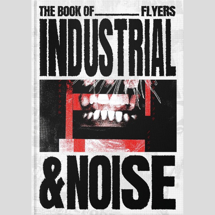 THE BOOK OF INDUSTRIAL & NOISE FLYERS Book