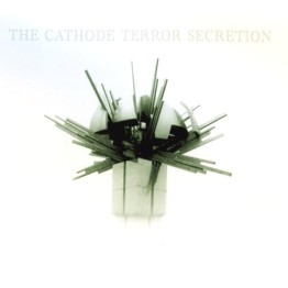 THE CATHODE TERROR SECRETION - 'Spectre Of Historys Design' LP