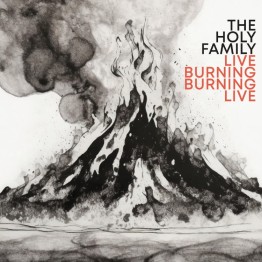THE HOLY FAMILY - 'Live Burning Burning Live' CD