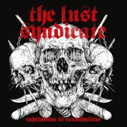 THE LUST SYNDICATE - 'Capitalism Is Cannibalism' LP + CD