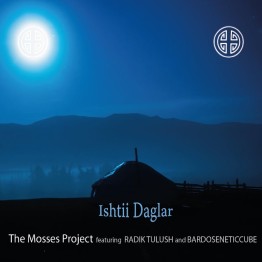 THE MOSSES PROJECT feat. RADIK TULUSH & BARDOSENETICCUBE - 'Ishtii Daglar' CD