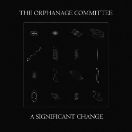 THE ORPHANAGE COMMITTEE - 'A Significant Change' LP