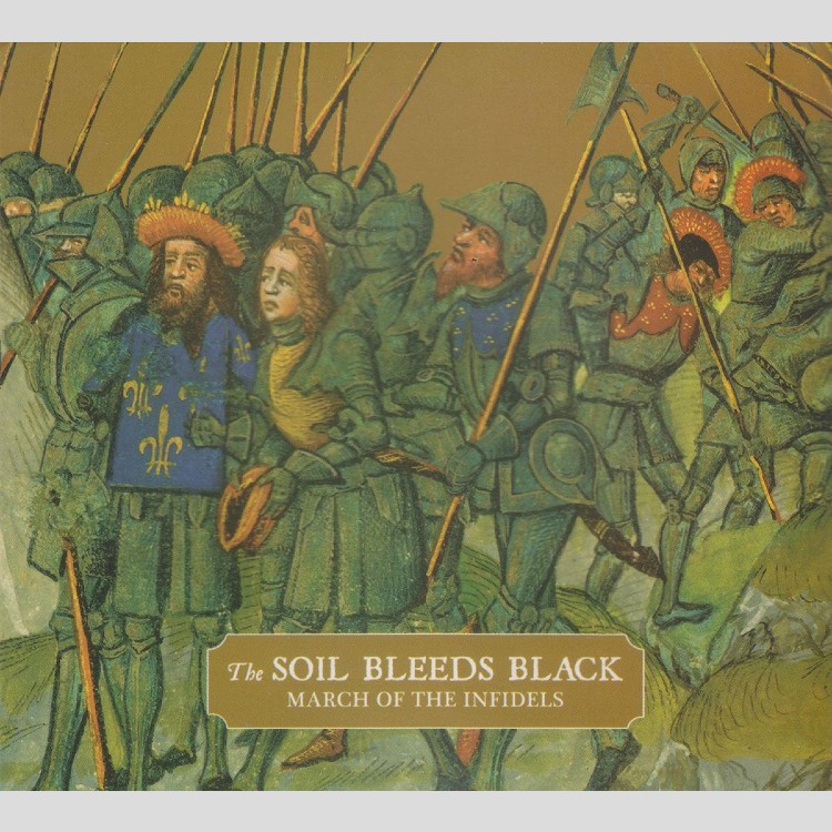 THE SOIL BLEEDS BLACK - 'March Of The Infidels' CD 