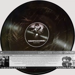 THIGHPAULSANDRA - 'Chamber Music' Picture Disc LP