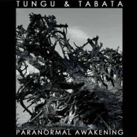 TUNGU & TABATA - 'Paranormal Awakening' CD
