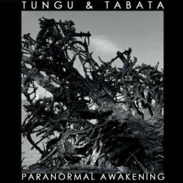 TUNGU & TABATA - 'Paranormal Awakening' CD