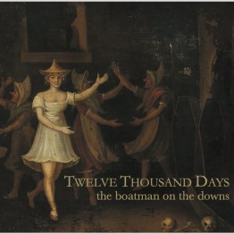 TWELVE THOUSAND DAYS - 'The Boatman On The Downs' CD