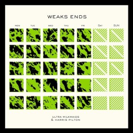 ULTRA MILKMAIDS & HARRIS PILTON - 'Weaks End' LP