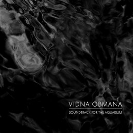 VIDNA OBMANA - 'Soundtrack For The Aquarium' CD