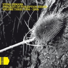 VIDNA OBMANA - 'Twilight Of Perception Redux Volume Three 1996-2006' 3 x CD