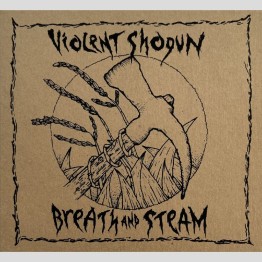 VIOLENT SHOGUN - 'Breath And Steam' CD