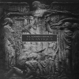 VLADIMIR HIRSCH - 'Lux Antiqua' LP