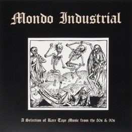 VA - 'Mondo Industrial (A Selection Of Rare Tape Music From The 80s & 90s)' LP