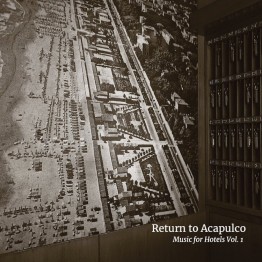 VA - 'Return To Acapulco (Music For Hotels Vol. 1)' CD & Book