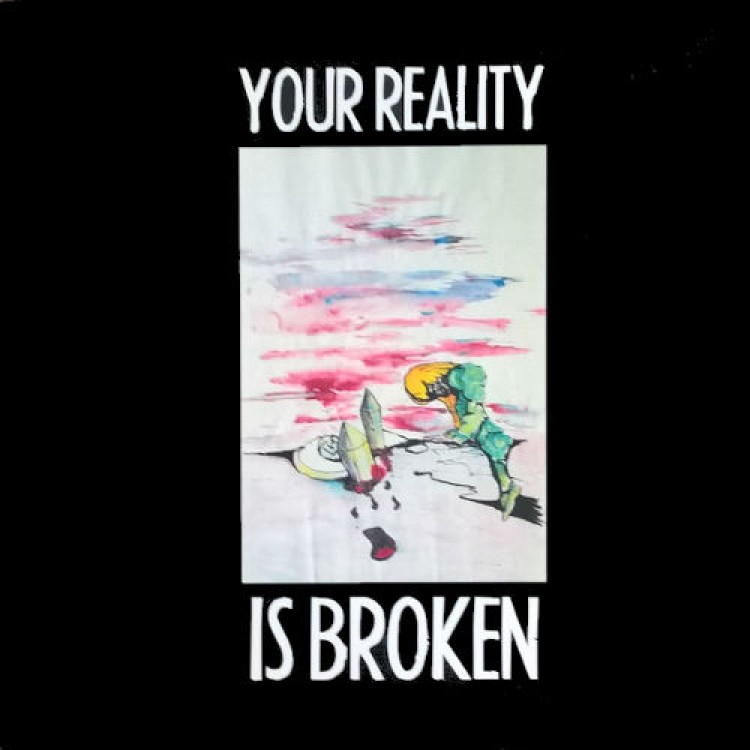 VA - 'Your Reality Is Broken' LP