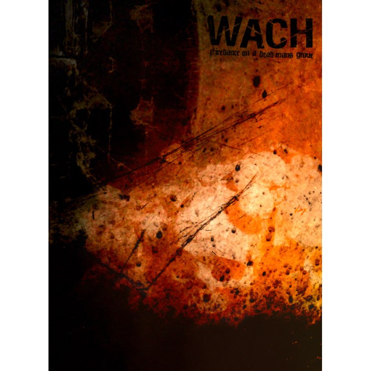 WACH - 'Firedance On A Dead Mans Grave' Enhanced CD