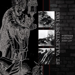 WERTHAM / STROM.EC / JOSH LAY - 'St. Valentine's Day' LP
