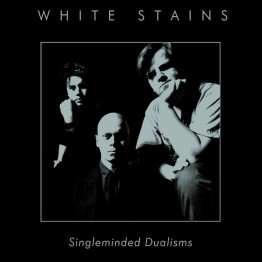 WHITE STAINS - 'Singleminded Dualisms' CD