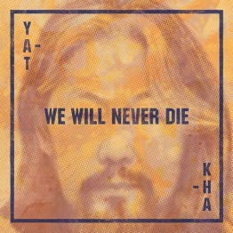 YAT-KHA - 'We Will Never Die' CD