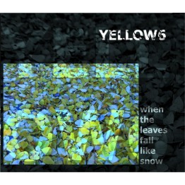 YELLOW6 - 'When The Leaves Fall Like Snow' 2 x CD